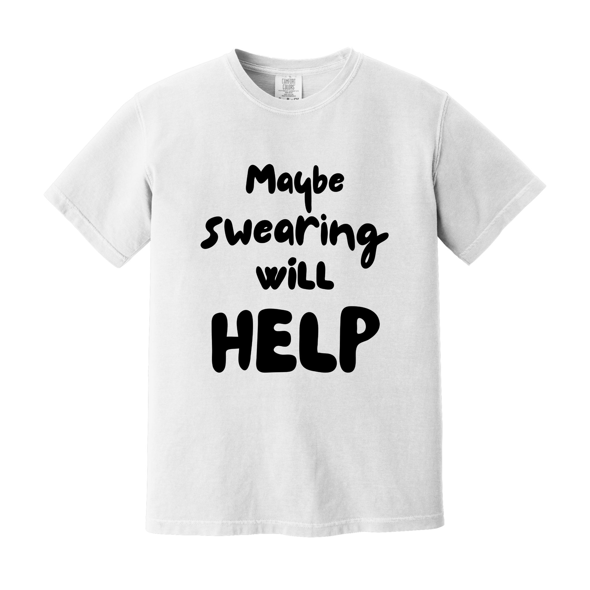 Maybe Swearing Will Help Tee